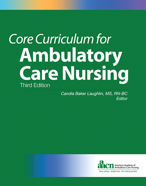 Core Curriculum for Ambulatory Care Nursing, 3rd Edition, 2013